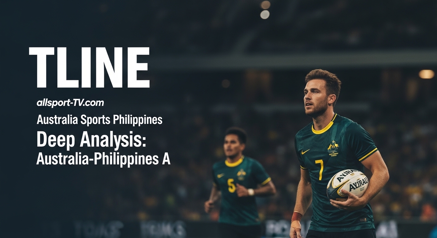 australia Sports Philippines: Deep Analysis: Australia-Philippines A